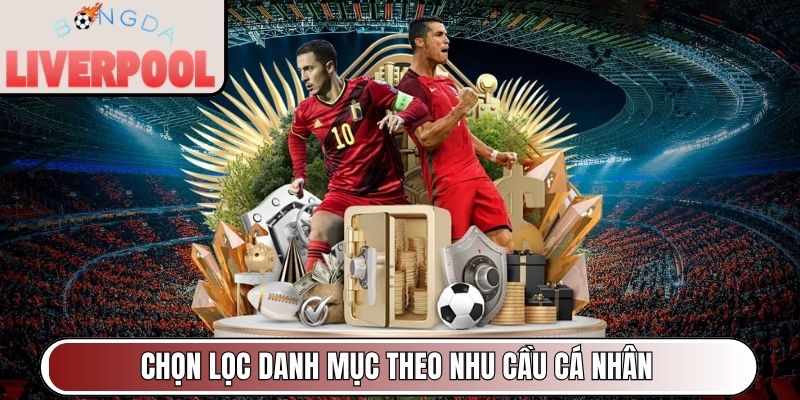 Chọn lọc danh mục theo nhu cầu cá nhân