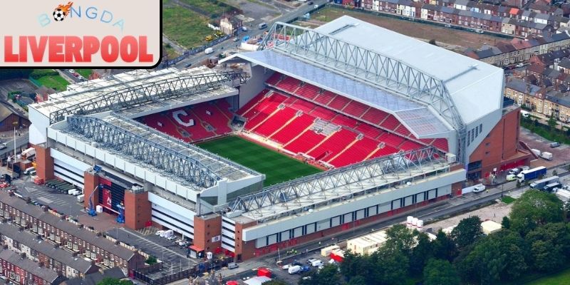 Anfield - Biểu tượng linh hồn của Liverpool FC