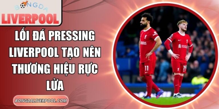 Lối đá pressing Liverpool