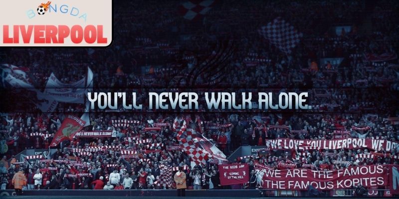 You’ll Never Walk Alone Liverpool và hành trình trở thành biểu tượng
